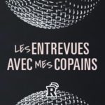 Les entrevues avec mes copains